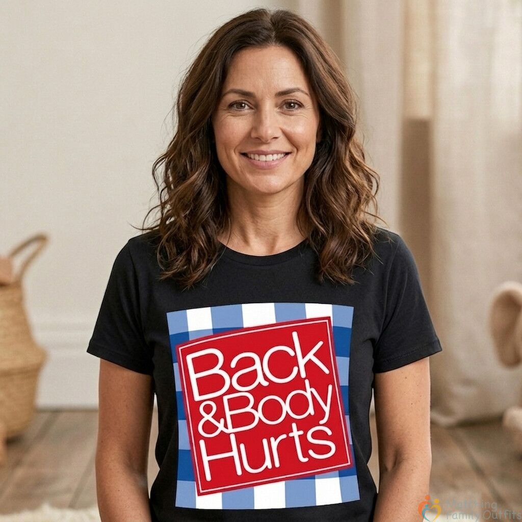 1 Back & Body Hurts Funny Mom T-shirt - Image 1